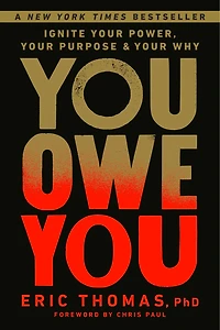 You Owe You: Ignite Your Power, Purpose, and Why
