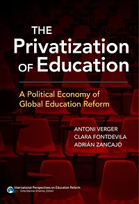 The Privatization of Education: A Political Economy Global Education Reform