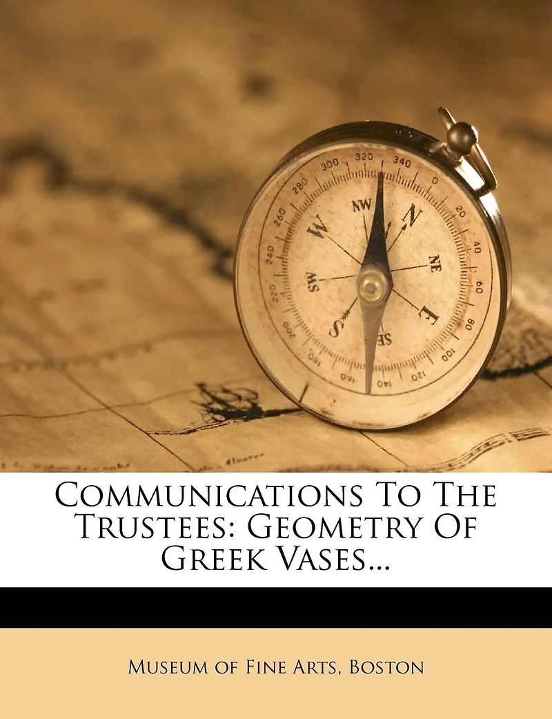 Communications To The Trustees: Geometry Of Greek Vases