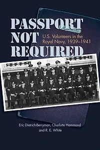 Passport Not Required: U.S. Volunteers in the Royal Navy, 1939-1941