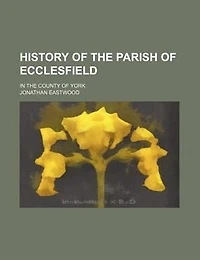 History Of The Parish Ecclesfield: County York