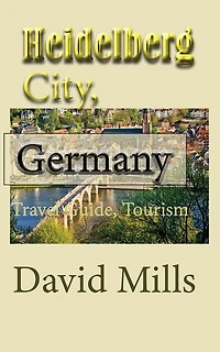 Heidelberg City, Germany: Travel Guide, Tourism
