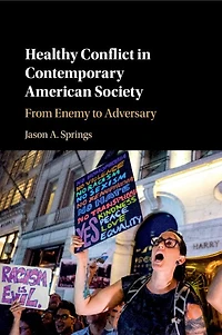 Healthy Conflict Contemporary American Society: From Enemy to Adversary