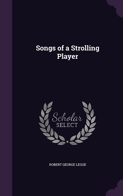 Songs of a Strolling Player (Classic Reprint)