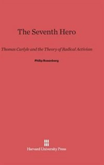 The Seventh Hero: Thomas Carlyle and the Theory of Radical Activism