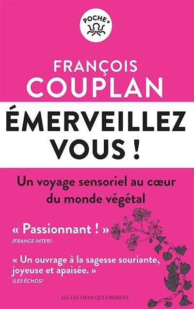 Emerveillez-vous !: un voyage sensoriel au coeur du monde végétal