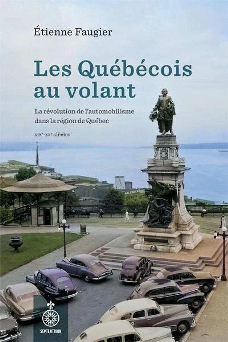 LES Québécois au volant: la révolution de l’automobilisme dans région Québec, XIXe – XXe siècles