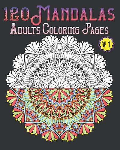 120 Mandalas Adults Coloring Pages Volume 1: mandala coloring book for kids, adults, teens, beginners, girls: 120 amazing patterns and mandalas coloring book: Stress relieving and relaxing Coloring Pages