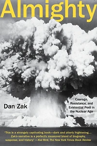 Almighty: Courage, Resistance, And Existential Peril The Nuclear Age