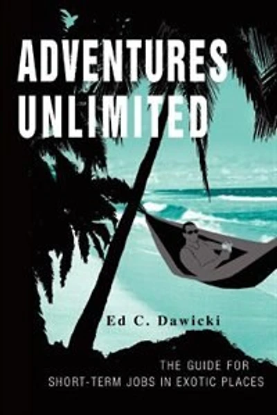 Adventures Unlimited: THE GUIDE FOR SHORT-TERM JOBS IN EXOTIC PLACES