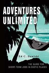 Adventures Unlimited: THE GUIDE FOR SHORT-TERM JOBS IN EXOTIC PLACES