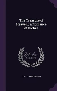 The Treasure of Heaven ; a Romance of Riches
