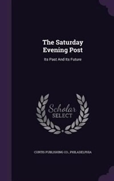 The Saturday Evening Post: Its Past And Future