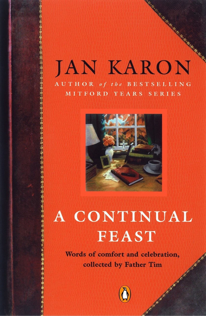 A Continual Feast: Words Of Comfort And Celebration, Collected By Father Tim
