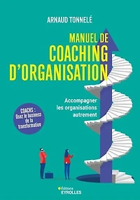 Manuel de coaching d'organisation: accompagner les organisations autrement