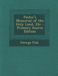Pastor's Memorial of the Holy Land, Etc - Primary Source Edition