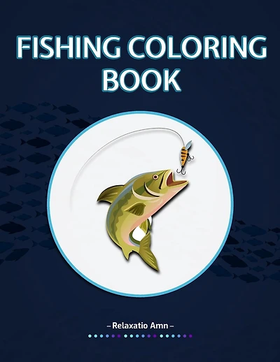 Fishing Coloring Book: Detailed Fishing Designs For Relaxation and Stress Relief for adults