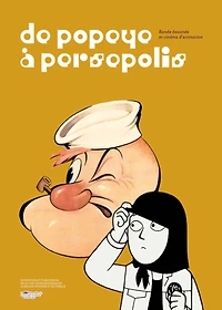 De Popeye à Persepolis : bande dessinée et cinéma d'animation: bande dessinée et cinéma d'animation