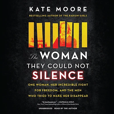 the Woman They Could Not Silence: One Woman, Her Incredible Fight for Freedom, and Men Who Tried to Make Disappear
