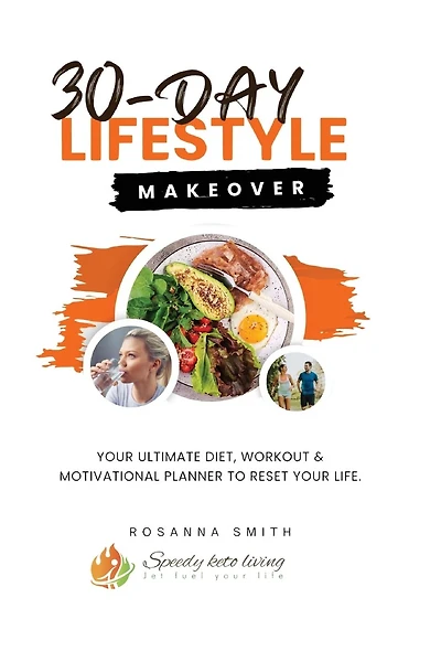 30-Day Lifestyle Makeover: Your Ultimate Diet, Workout & Motivational Planner to Reset your Life
