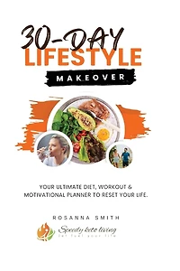 30-Day Lifestyle Makeover: Your Ultimate Diet, Workout & Motivational Planner to Reset your Life