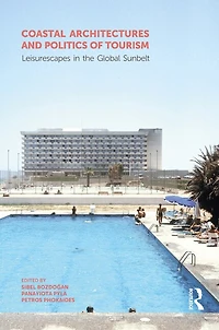Coastal Architectures And Politics Of Tourism: Leisurescapes The Global Sunbelt