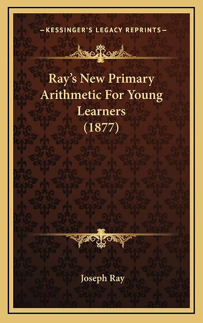 Ray's New Primary Arithmetic For Young Learners (1877)