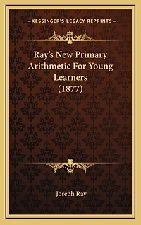 Ray's New Primary Arithmetic For Young Learners (1877)