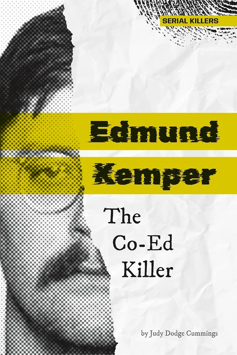 Edmund Kemper: The Co-Ed Killer: The Co-Ed Killer