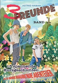 3 Freunde: atemberaubende Abenteuer Band 1