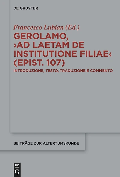 Gerolamo, ›Ad Laetam de institutione filiae (epist. 107)‹: Introduzione, testo, traduzione e commento
