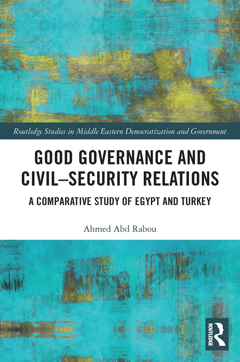 Good Governance and Civil-Security Relations: A Comparative Study of Turkey Egypt