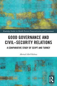 Good Governance and Civil-Security Relations: A Comparative Study of Turkey Egypt