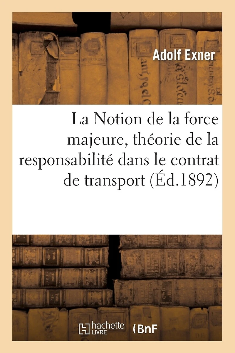 La Notion de la Force Majeure, Théorie de la Responsabilité Dans Le Contrat de Transport