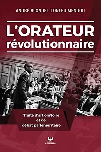 L' orateur révolutionnaire: Traité d’art oratoire et de débat parlementaire