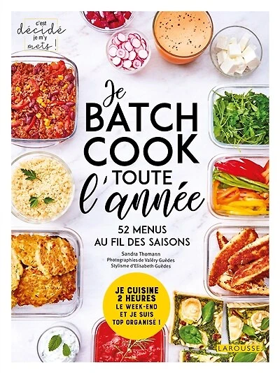 Je batch cook toute l'année: 52 menus au fil des saisons