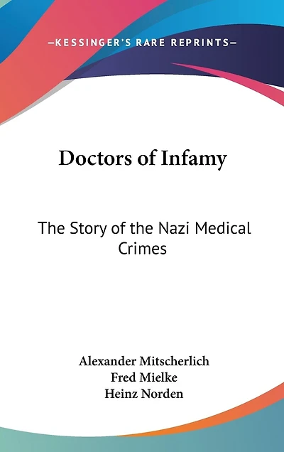 Doctors of Infamy: The Story of the Nazi Medical Crimes
