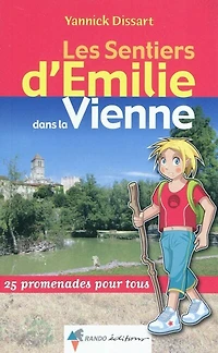 Les sentiers d'Emilie dans la Vienne : 25 promenades pour tous: 25 promenades pour tous