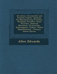 Jewellers: Silversmiths and Kindred Traders' Accounts