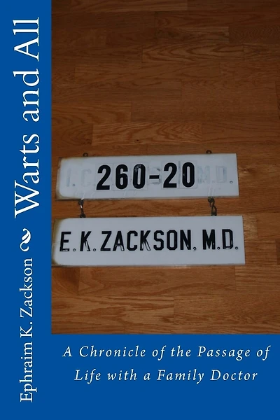Warts and All: A Chronicle of the Passage of Life with a Family Doctor