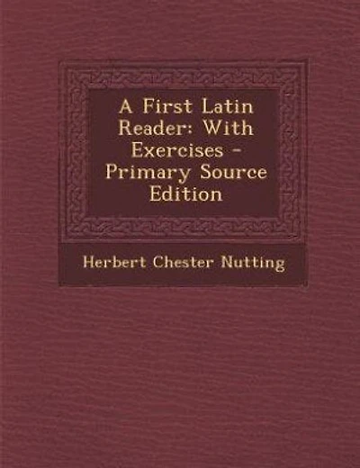 A First Latin Reader: With Exercises - Primary Source Edition