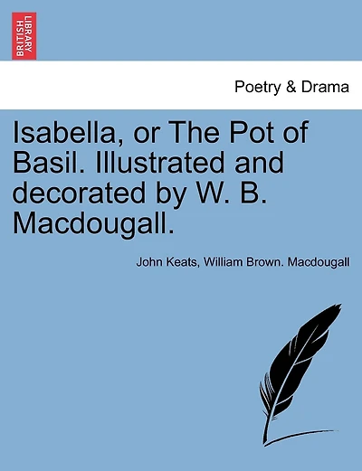 Isabella, Or The Pot Of Basil. Illustrated And Decorated By W. B. Macdougall.