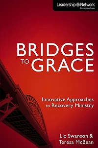Bridges to Grace: Innovative Approaches Recovery Ministry
