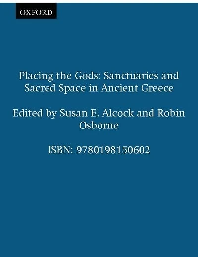 Placing the Gods: Sanctuaries and Sacred Space in Ancient Greece