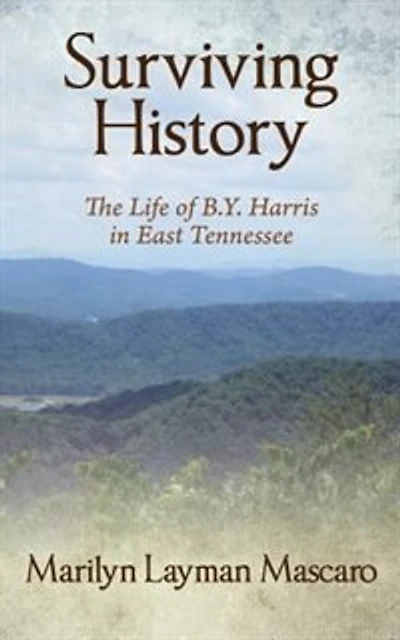 Surviving History: The Life Of B.y. Harris In East Tennessee