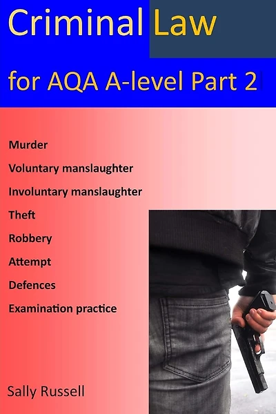 Criminal law for AQA A-Level Part 2: with links to the nature of law and English legal system