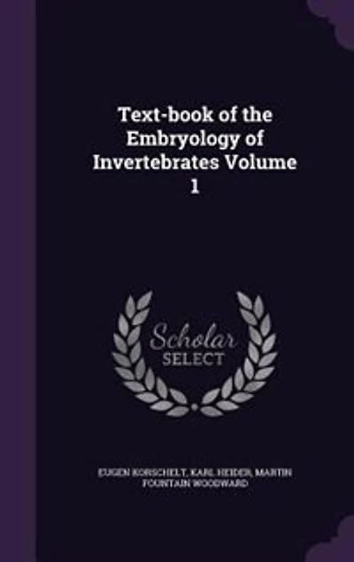 Text-book of the Embryology of Invertebrates Volume 1