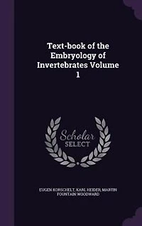 Text-book of the Embryology of Invertebrates Volume 1