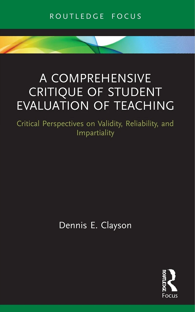 A Comprehensive Critique of Student Evaluation Teaching: Critical Perspectives on Validity, Reliability, and Impartiality