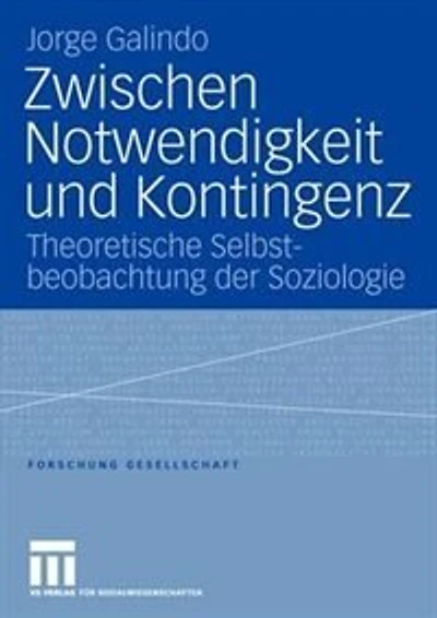 Zwischen Notwendigkeit Und Kontingenz: Theoretische Selbstbeobachtung Der Soziologie